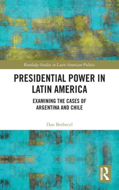 Book cover of: Presidential Power in Latin America. By: Dan Berbecel