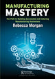 Book cover of: Manufacturing Mastery. By: Rebecca Morgan