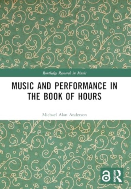 Book cover of: Music and Performance in the Book of Hours. By: Michael Alan Anderson