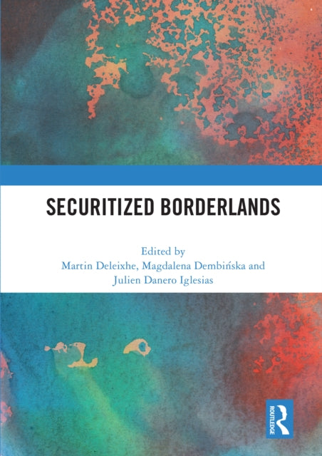 Book cover of: Securitized Borderlands. By: Martin Deleixhe