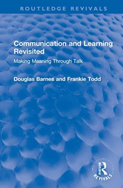 Book cover of: Communication and Learning Revisited. By: Douglas R. Barnes