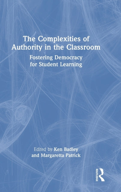 Book cover of: Complexities of Authority in the Classroom. By: Kenneth Rea Badley