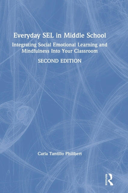 Book cover of: Everyday SEL in Middle School. By: Carla Tantillo Philibert