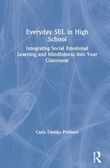 Book cover of: Everyday SEL in High School. By: Carla Tantillo Philibert