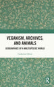Book cover of: Veganism, Archives, and Animals. By: Catherine Oliver