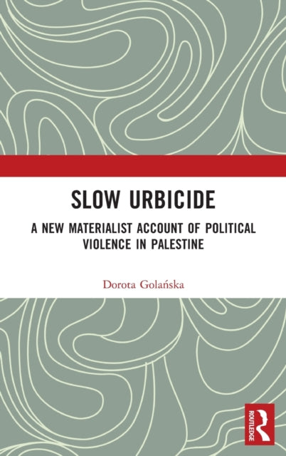Book cover of: Slow Urbicide. By: Dorota Golańska