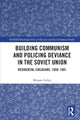 Book cover of: Building Communism and Policing Deviance in the Soviet Union. By: Mirjam Galley