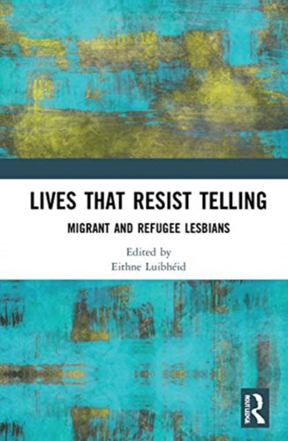 Book cover of: Lives That Resist Telling. By: Eithne Luibhéid