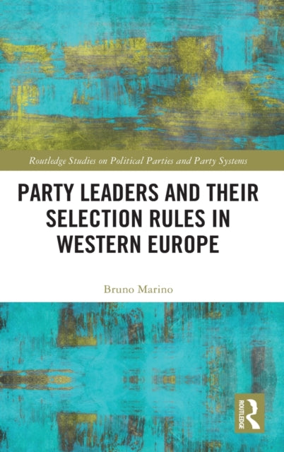 Book cover of: Party Leaders and their Selection Rules in Western Europe. By: Bruno Marino
