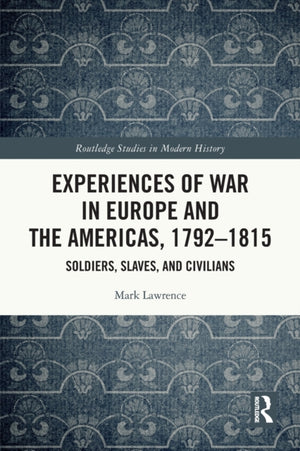 Experiences of War in Europe and the Americas, 1792–1815