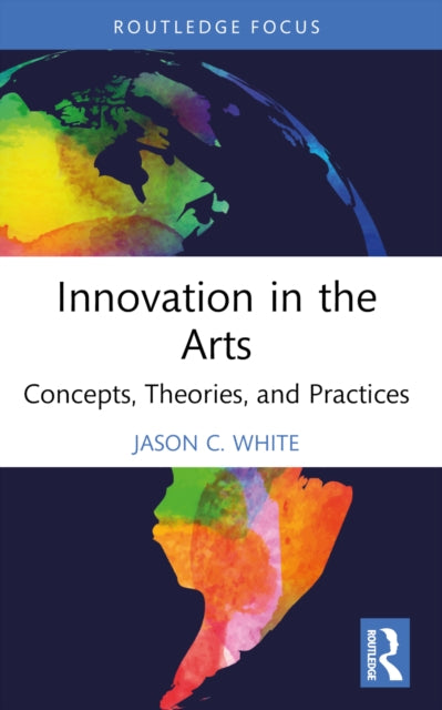 Book cover of: Innovation in the Arts. By: Jason C. White
