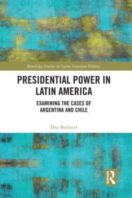 Book cover of: Presidential Power in Latin America. By: Dan Berbecel
