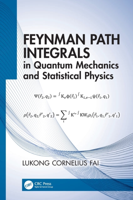 Book cover of: Feynman Path Integrals in Quantum Mechanics and Statistical Physics. By: Lukong Cornelius Fai