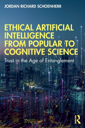 Ethical Artificial Intelligence from Popular to Cognitive Science