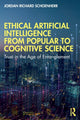 Book cover of: Ethical Artificial Intelligence from Popular to Cognitive Science. By: Jordan Richard Schoenherr