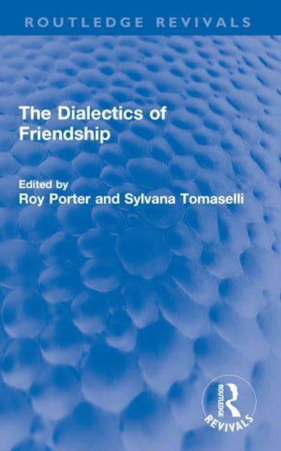 Book cover of: Dialectics of Friendship. By: Roy Porter