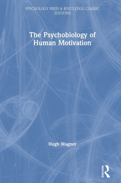 Book cover of: Psychobiology of Human Motivation. By: Hugh L. Wagner