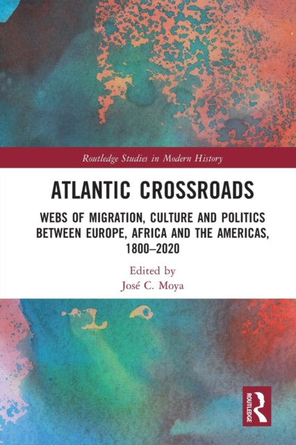 Book cover of: Atlantic Crossroads. By: José Moya