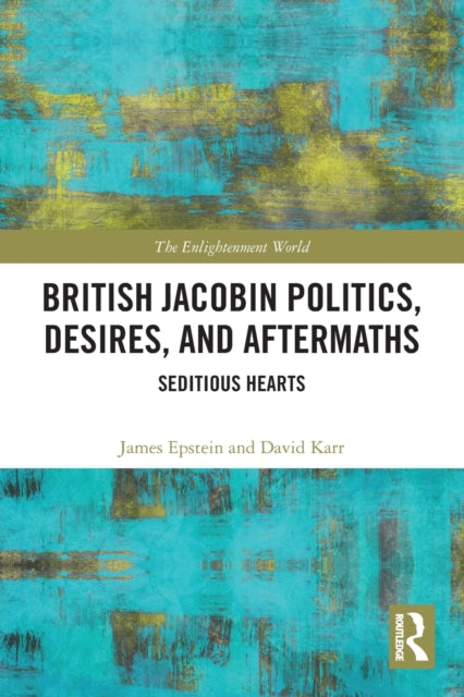 Book cover of: British Jacobin Politics, Desires, and Aftermaths