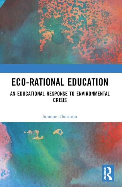 Book cover of: Eco-Rational Education. By: Simone Thornton