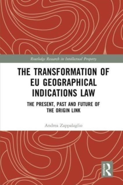 Book cover of: Transformation of EU Geographical Indications Law. By: Andrea Zappalaglio