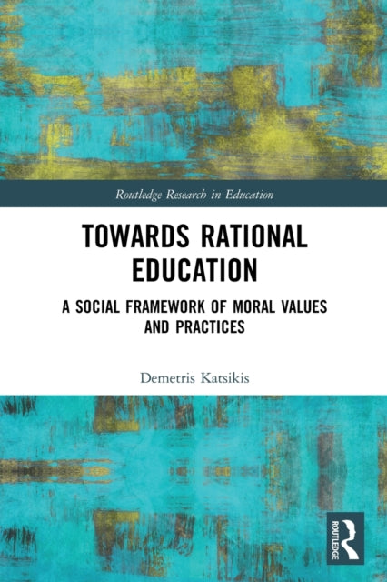 Book cover of: Towards Rational Education. By: Demetris Katsikis