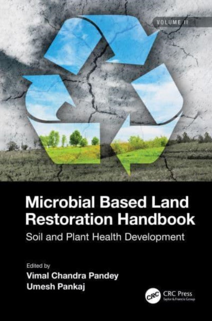 Book cover of: Microbial Based Land Restoration Handbook, Volume 2. By: Vimal Pandey