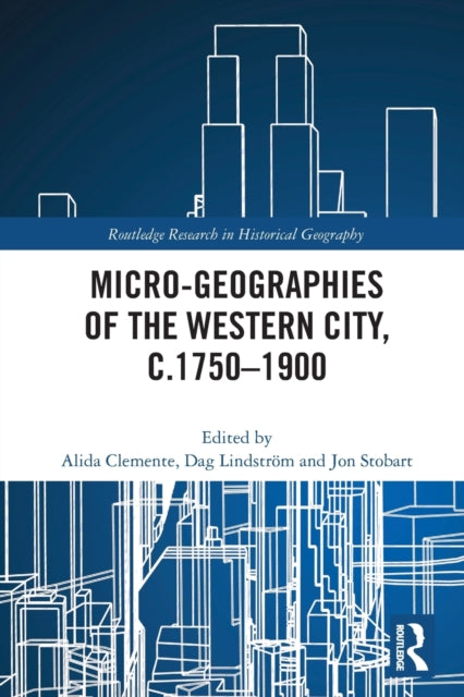 Book cover of: Micro-geographies of the Western City, c.1750–1900. By: Alida Clemente