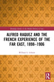 Book cover of: Alfred Raquez and the French Experience of the Far East, 1898-1906. By: William Gibson