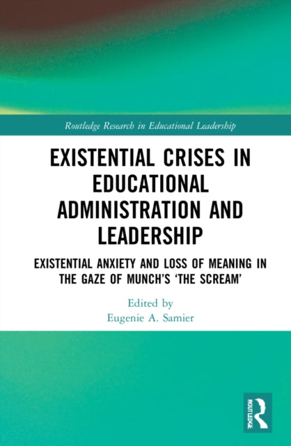 Book cover of: Existential Crises in Educational Administration and Leadership. By: Eugénie Angèle Samier