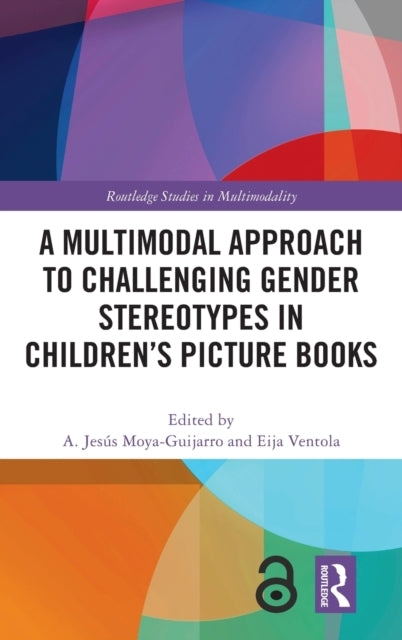 Book cover of: Multimodal Approach to Challenging Gender Stereotypes in Children’s Picture Books. By: Arsenio Jesús Moya Guijarro