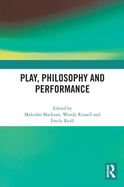 Book cover of: Play, Philosophy and Performance