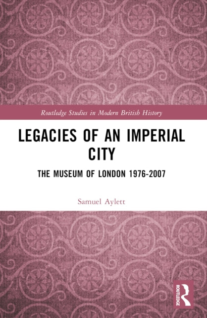 Book cover of: Legacies of an Imperial City. By: Samuel Aylett