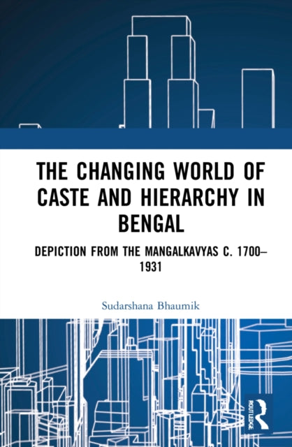 Book cover of: Changing World of Caste and Hierarchy in Bengal. By: Sudarshana Bhaumik