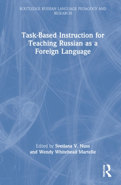Book cover of: Task-Based Instruction for Teaching Russian as a Foreign Language. By: Svetlana V. Nuss