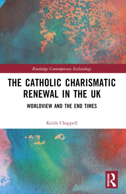 Book cover of: Catholic Charismatic Renewal in the UK. By: Keith Chappell