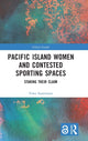 Book cover of: Pacific Island Women and Contested Sporting Spaces. By: Yoko Kanemasu