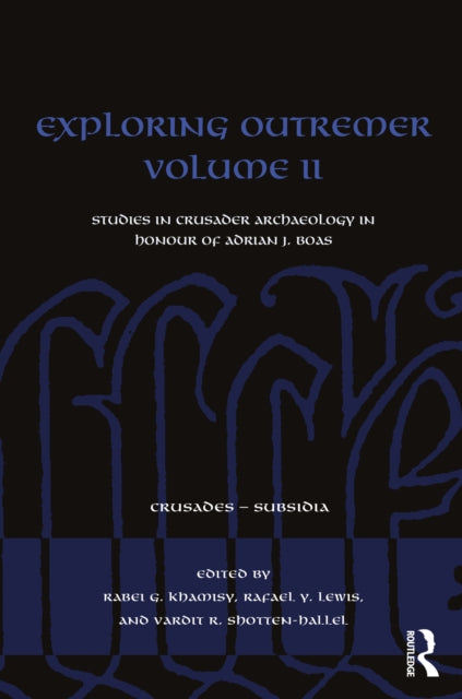 Book cover of: Exploring Outremer Volume II. By: Rabei G. Khamisy