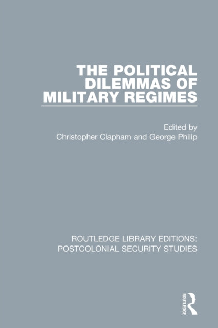 Book cover of: Political Dilemmas of Military Regimes. By: Christopher S. Clapham