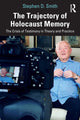 Book cover of: Trajectory of Holocaust Memory. By: Stephen D. Smith