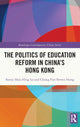 Book cover of: Politics of Education Reform in China’s Hong Kong. By: Shiu Hing Lo