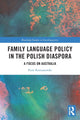Book cover of: Family Language Policy in the Polish Diaspora. By: Piotr Romanowski