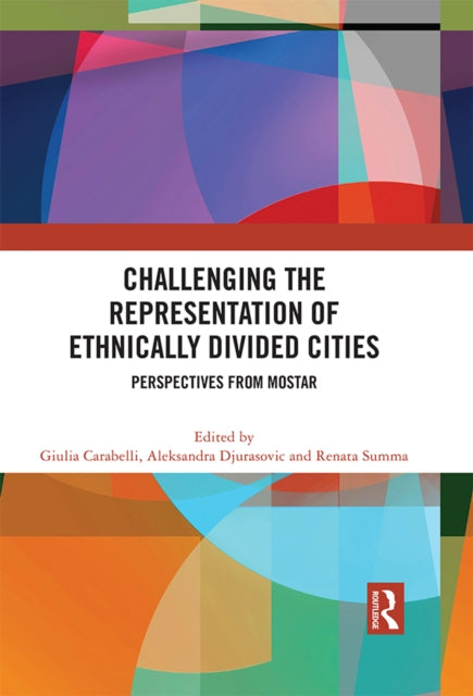 Book cover of: Challenging the Representation of Ethnically Divided Cities. By: Aleksandra Djurasovic