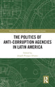 Book cover of: Politics of Anti-Corruption Agencies in Latin America. By: Joseph Pozsgai-Alvarez