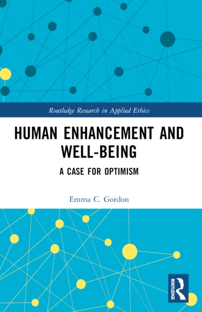 Book cover of: Human Enhancement and Well-Being. By: Emma C. Gordon