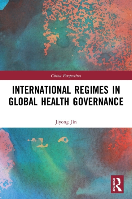 Book cover of: International Regimes in Global Health Governance. By: Jiyong Jin