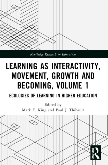 Book cover of: Learning as Interactivity, Movement, Growth and Becoming, Volume 1. By: Mark E. King