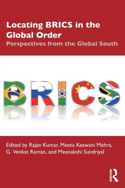 Book cover of: Locating BRICS in the Global Order. By: Rajan Kumar