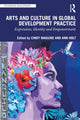 Book cover of: Arts and Culture in Global Development Practice