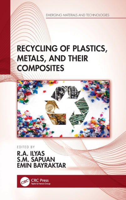 Book cover of: Recycling of Plastics, Metals, and Their Composites. By: Rushdan Ahmad Ilyas